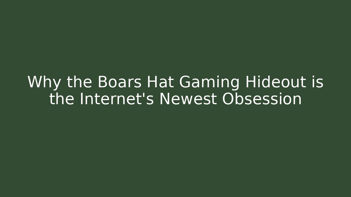 Why the Boars Hat Gaming Hideout is the Internet's Newest Obsession - Create More Assets