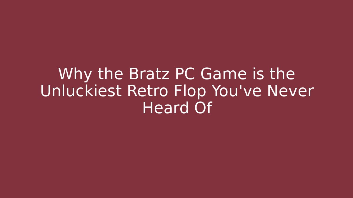 Why the Bratz PC Game is the Unluckiest Retro Flop You’ve Never Heard Of