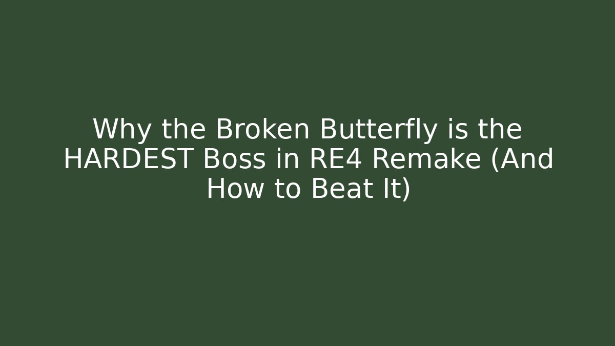 Why the Broken Butterfly is the HARDEST Boss in RE4 Remake (And How to Beat It)