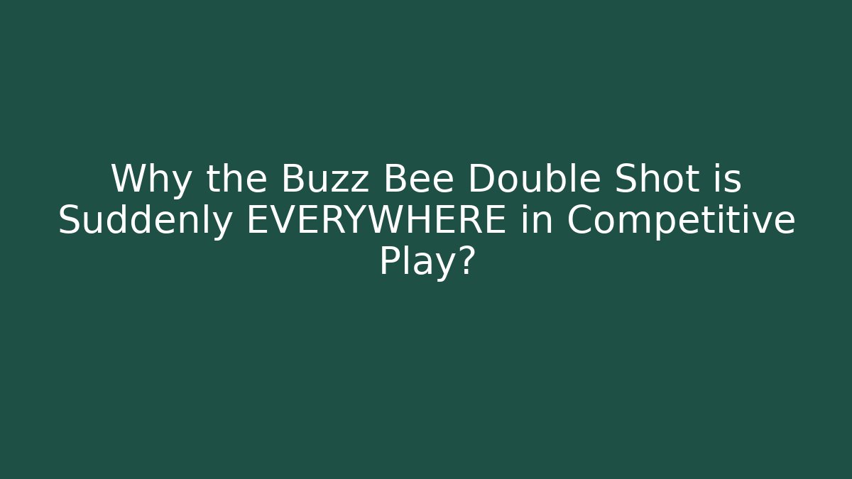 Why the Buzz Bee Double Shot is Suddenly EVERYWHERE in Competitive Play?