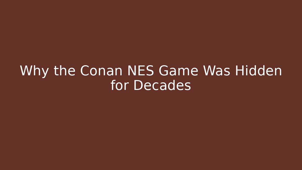 Why the Conan NES Game Was Hidden for Decades