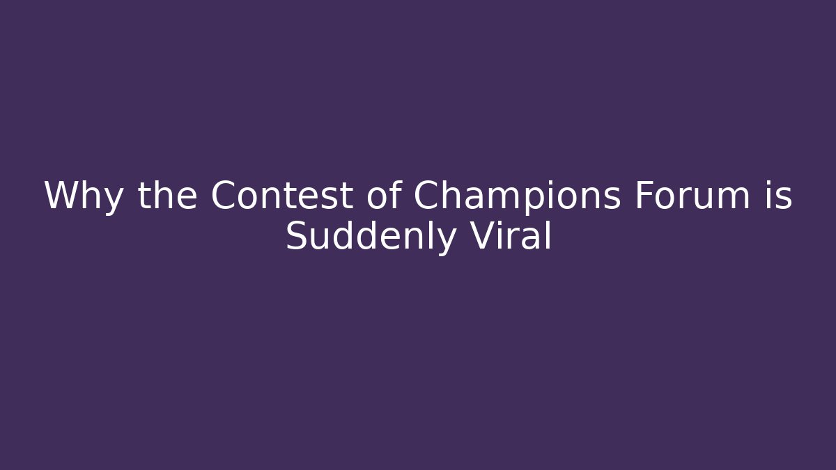 Why the Contest of Champions Forum is Suddenly Viral
