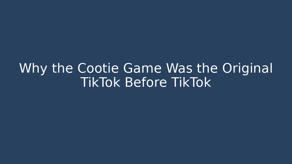 Why the Cootie Game Was the Original TikTok Before TikTok