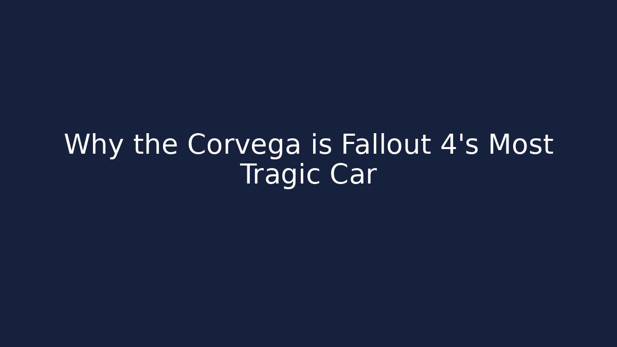 Why the Corvega is Fallout 4's Most Tragic Car