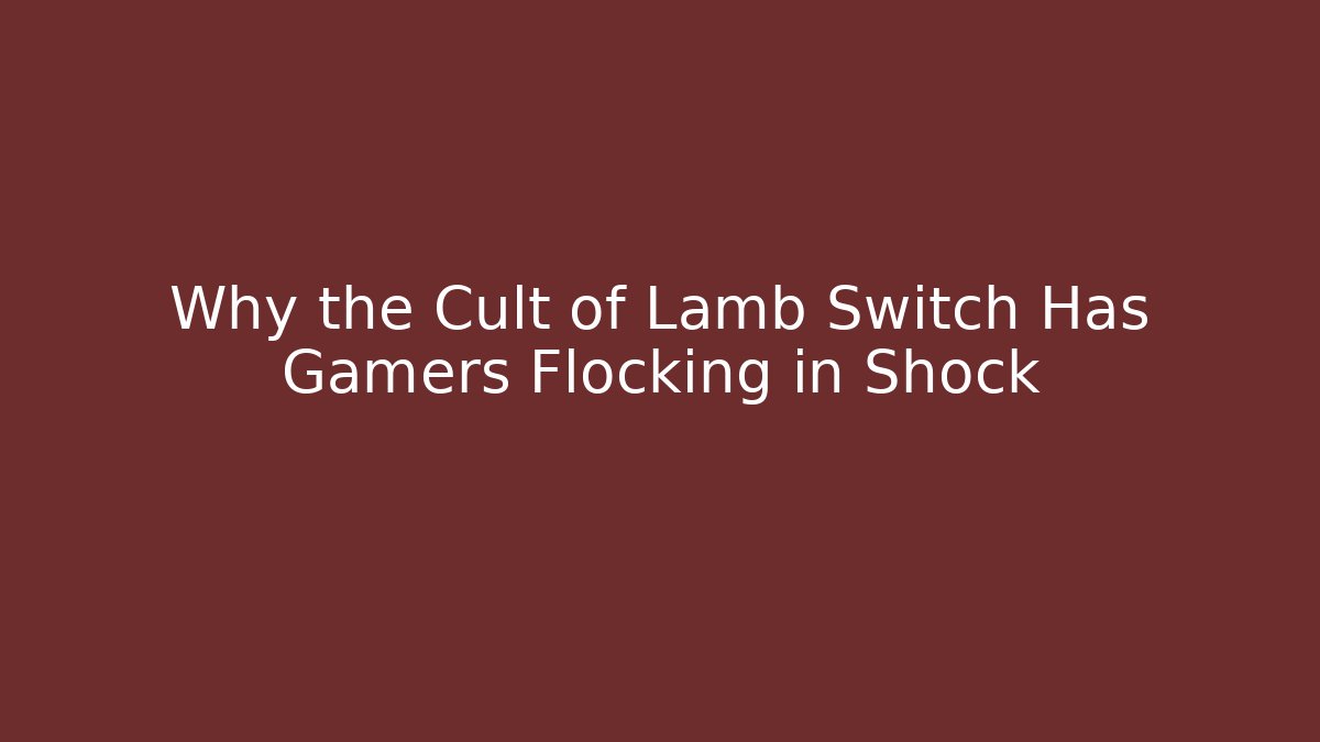 Why the Cult of Lamb Switch Has Gamers Flocking in Shock