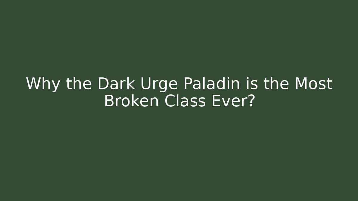 Why the Dark Urge Paladin is the Most Broken Class Ever?