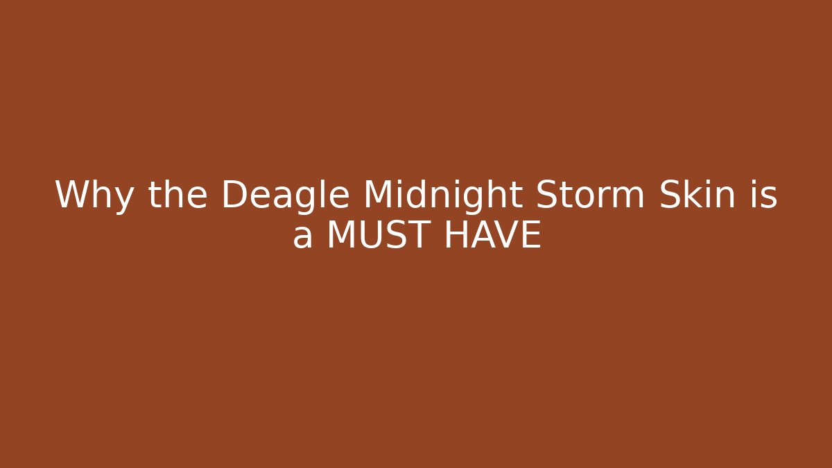 Why the Deagle Midnight Storm Skin is a MUST HAVE