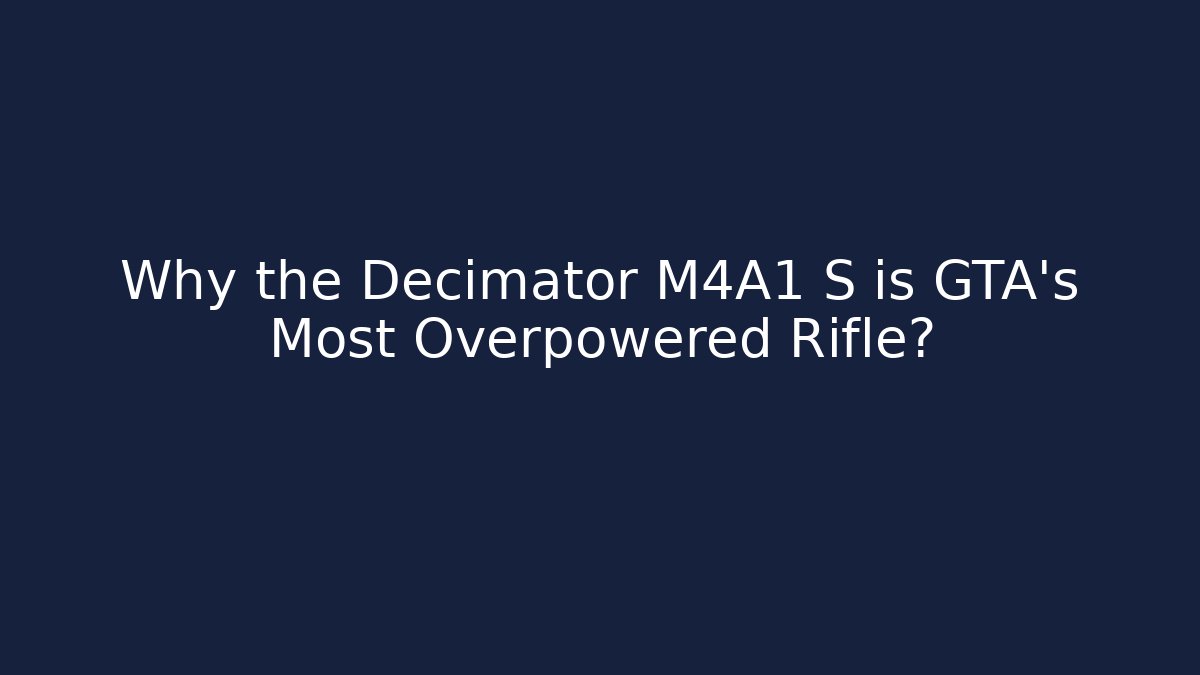 Why the Decimator M4A1 S is GTA's Most Overpowered Rifle?
