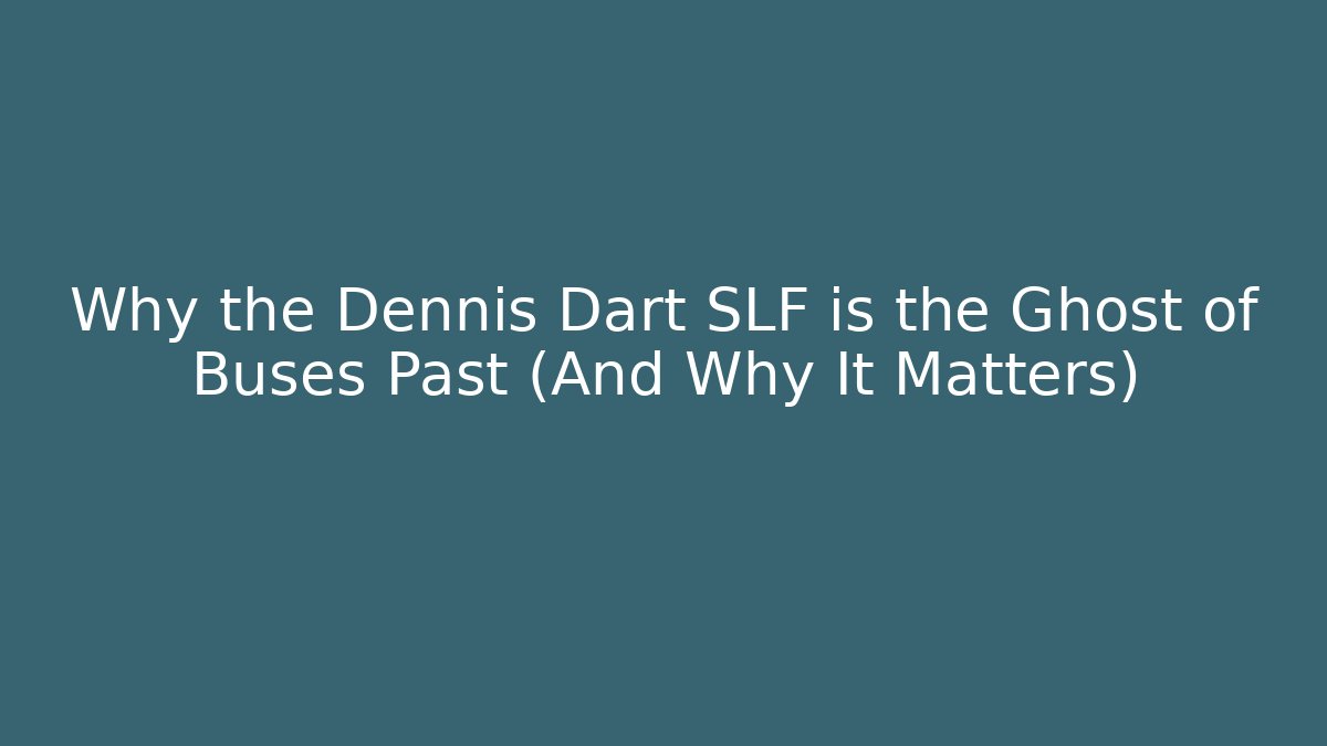 Why the Dennis Dart SLF is the Ghost of Buses Past (And Why It Matters)