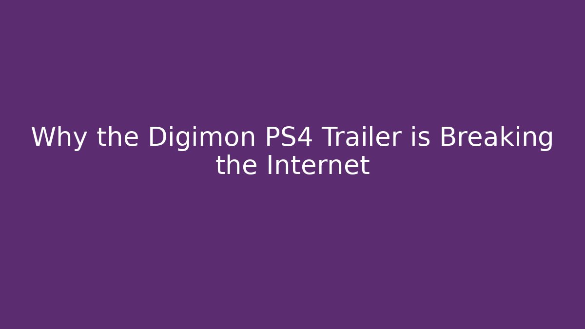 Why the Digimon PS4 Trailer is Breaking the Internet