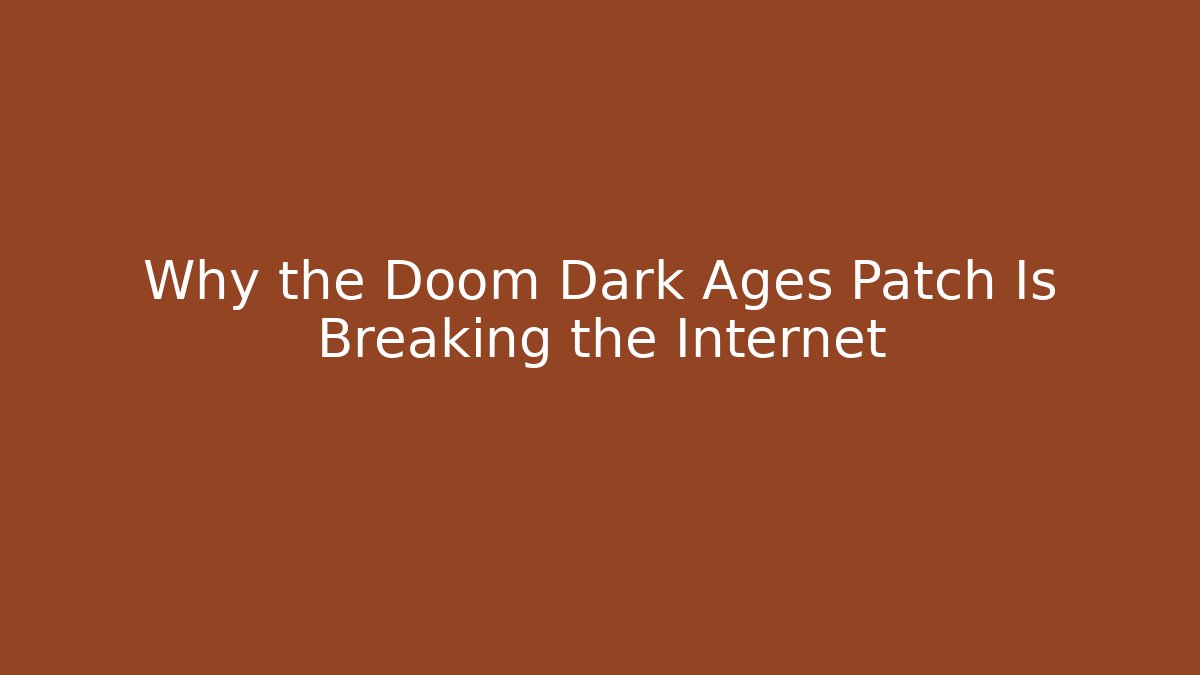 Why the Doom Dark Ages Patch Is Breaking the Internet