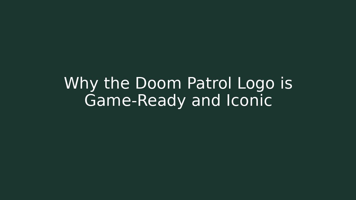 Why the Doom Patrol Logo is Game-Ready and Iconic