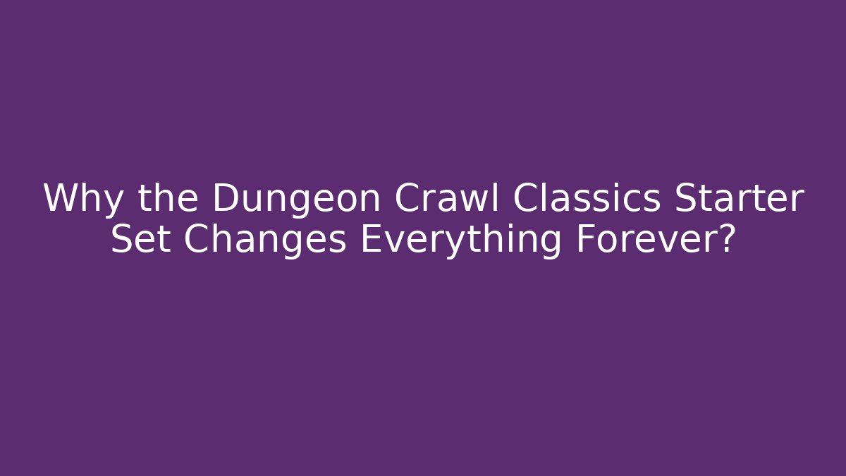 Why the Dungeon Crawl Classics Starter Set Changes Everything Forever? - Create More Assets
