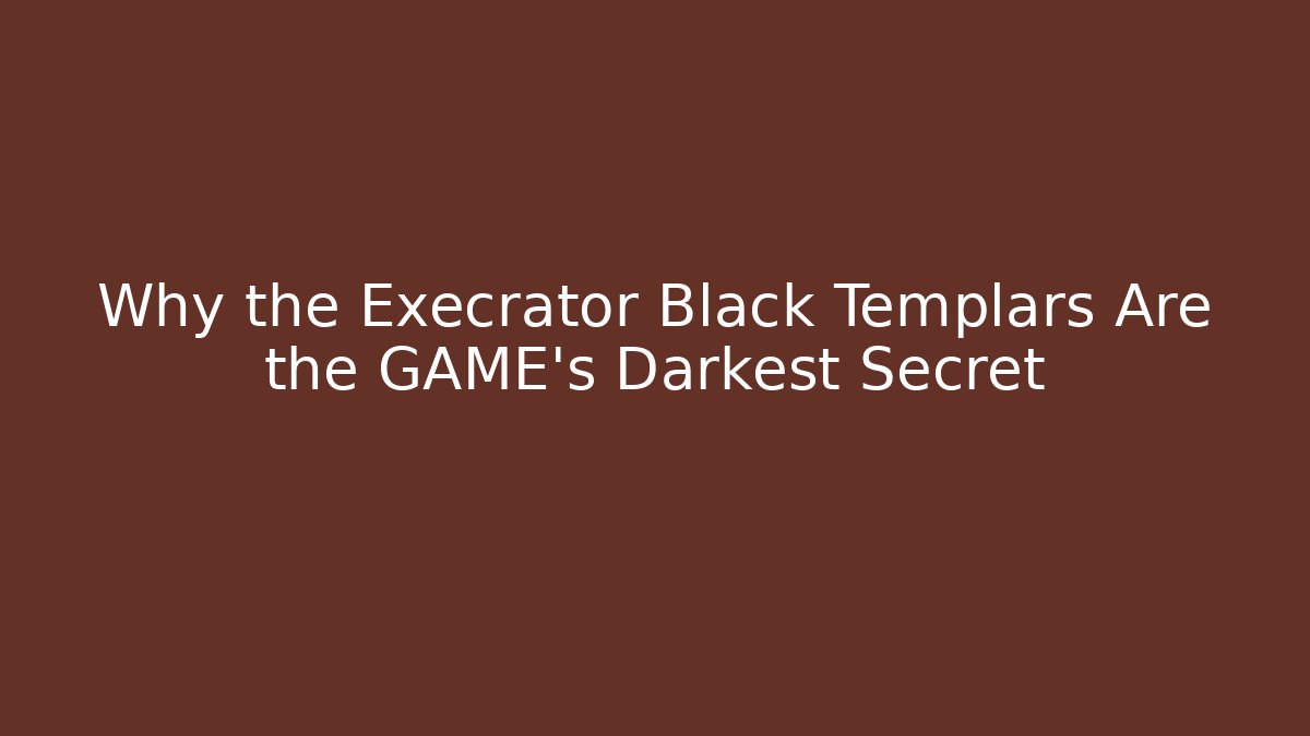 Why the Execrator Black Templars Are the GAME’s Darkest Secret