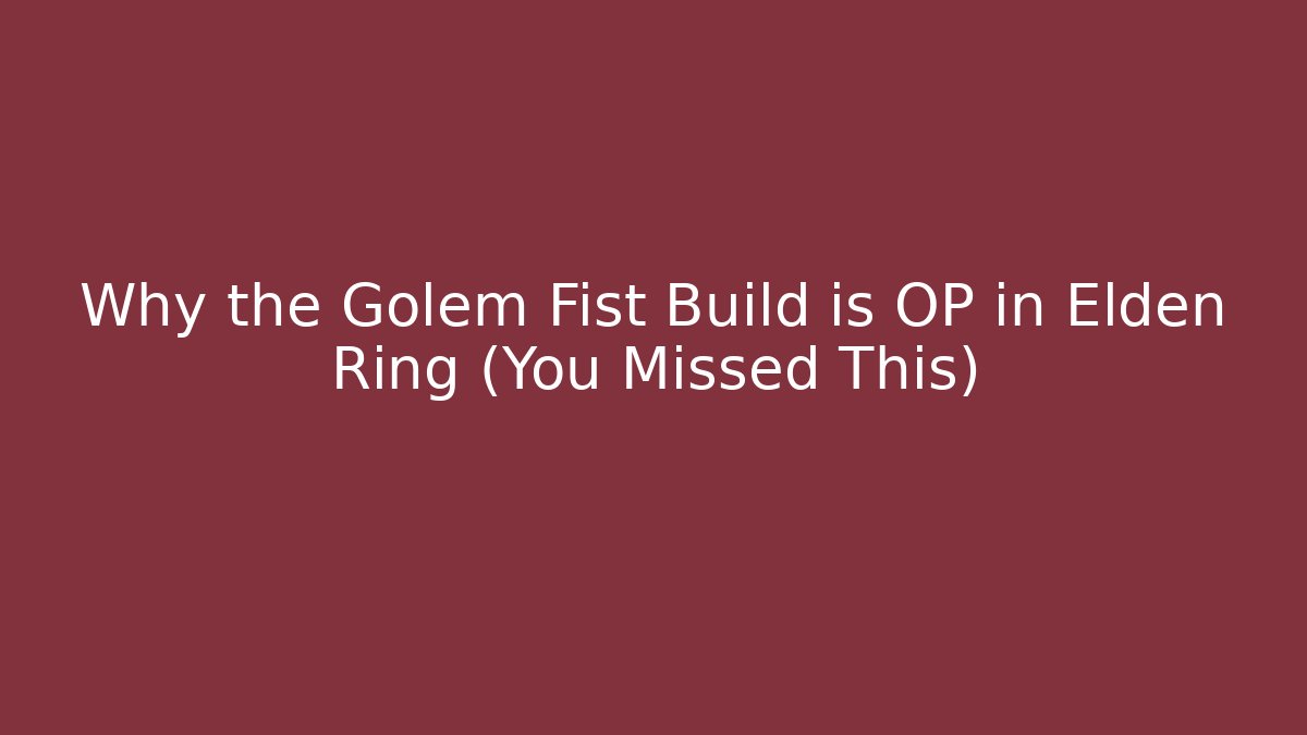 Why the Golem Fist Build is OP in Elden Ring (You Missed This)