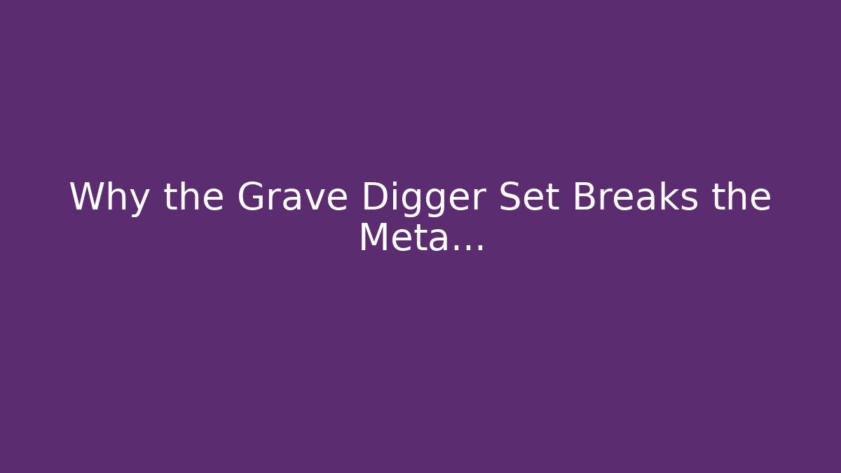 Why the Grave Digger Set Breaks the Meta… - Create More Assets
