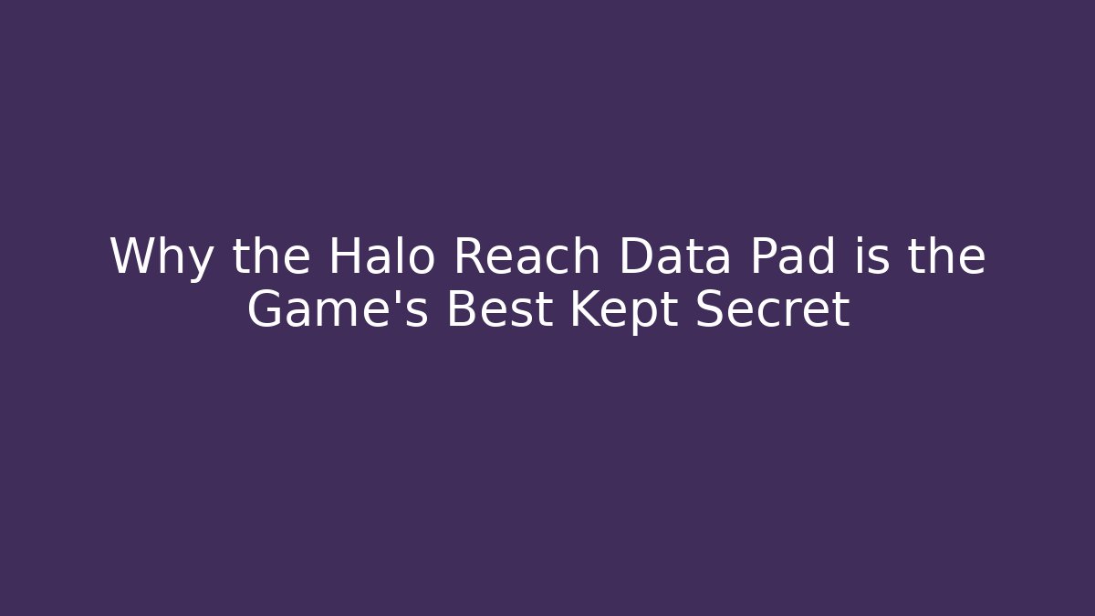 Why the Halo Reach Data Pad is the Game's Best Kept Secret