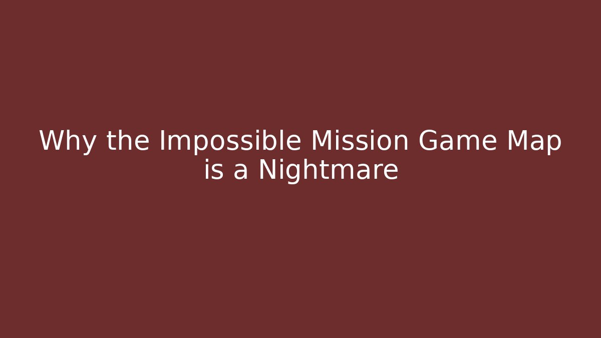 Why the Impossible Mission Game Map is a Nightmare - Create More Assets