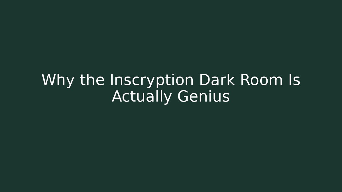 Why the Inscryption Dark Room Is Actually Genius