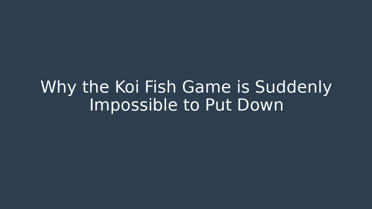 Why the Koi Fish Game is Suddenly Impossible to Put Down