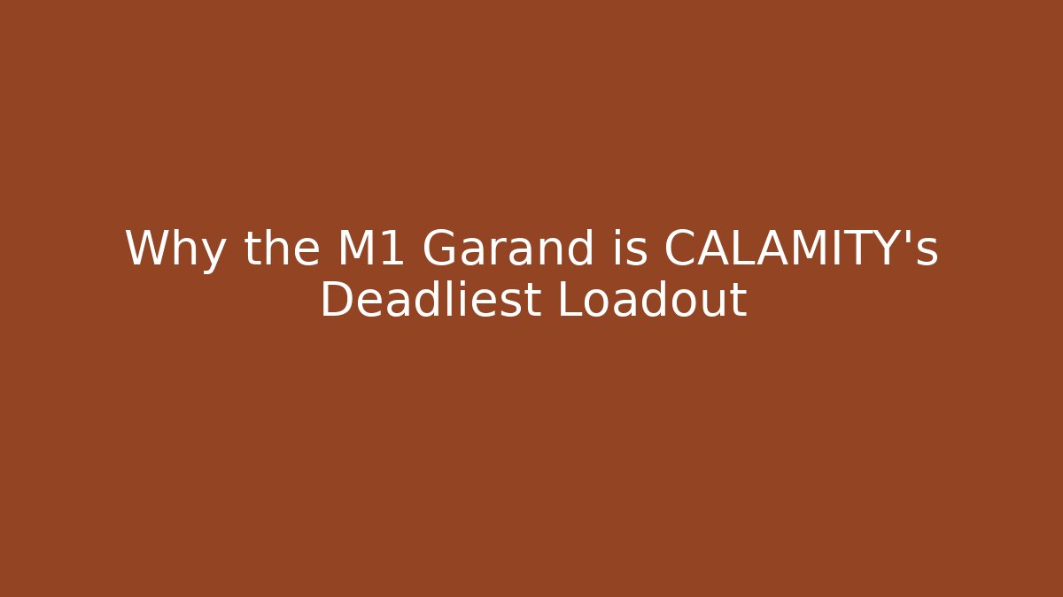 Why the M1 Garand is CALAMITY’s Deadliest Loadout - Create More Assets