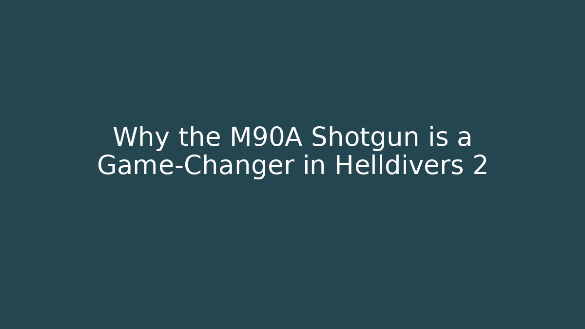 Why the M90A Shotgun is a Game-Changer in Helldivers 2