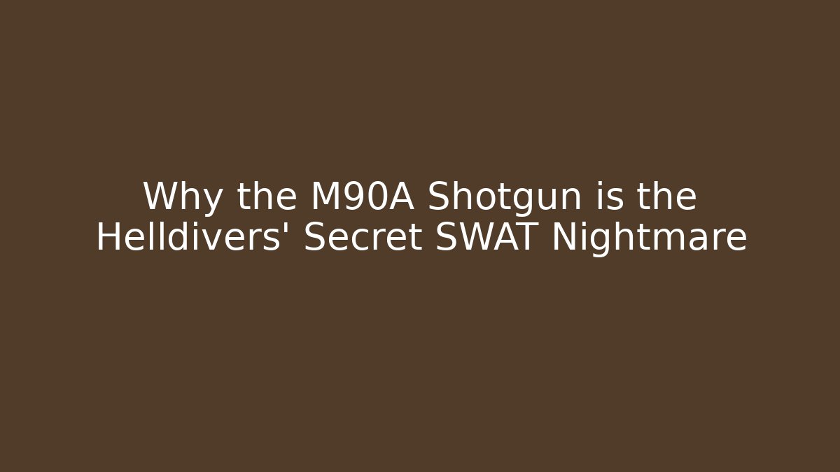 Why the M90A Shotgun is the Helldivers' Secret SWAT Nightmare