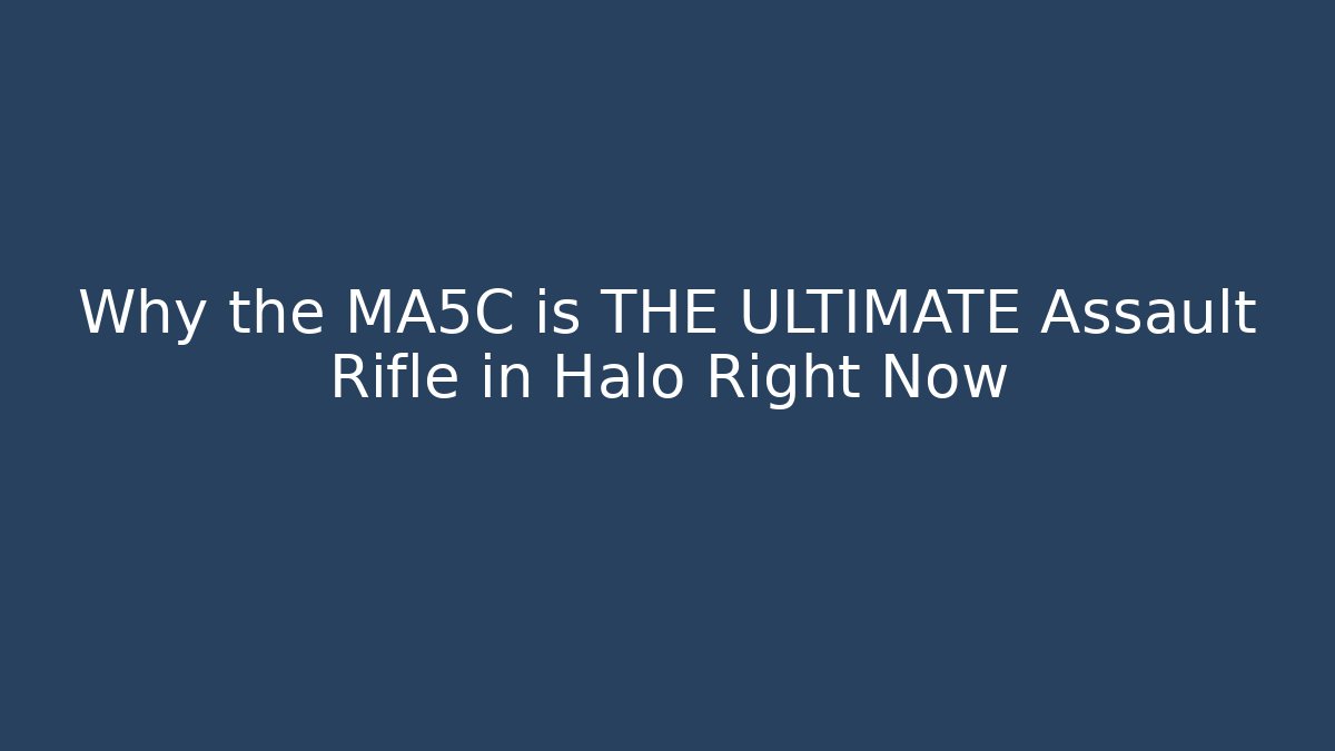 Why the MA5C is THE ULTIMATE Assault Rifle in Halo Right Now