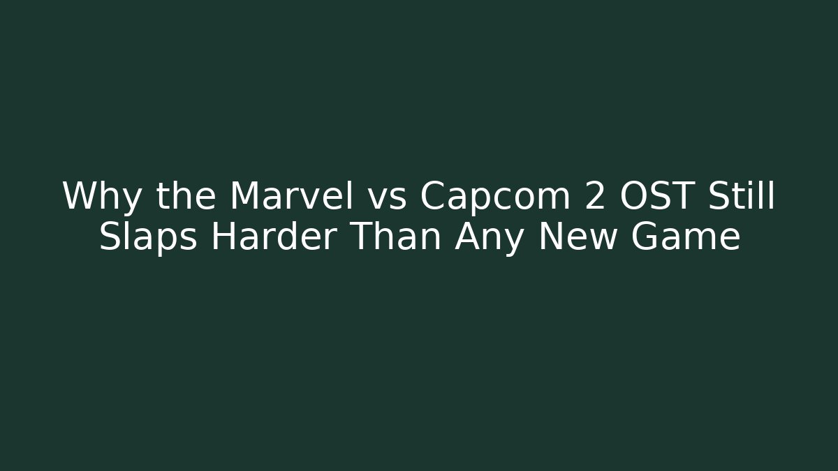 Why the Marvel vs Capcom 2 OST Still Slaps Harder Than Any New Game