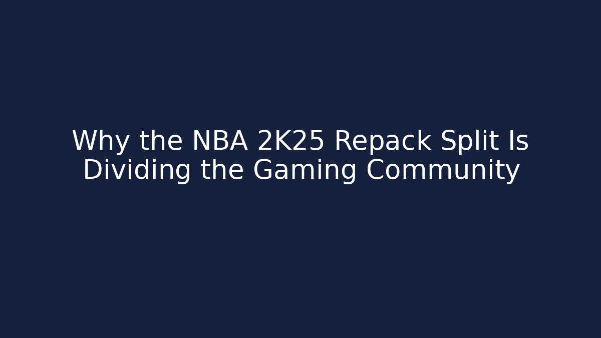 Why the NBA 2K25 Repack Split Is Dividing the Gaming Community
