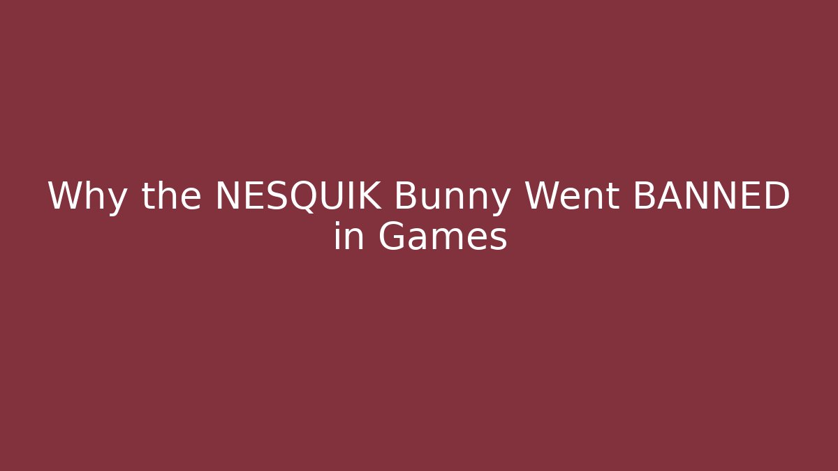 Why the NESQUIK Bunny Went BANNED in Games