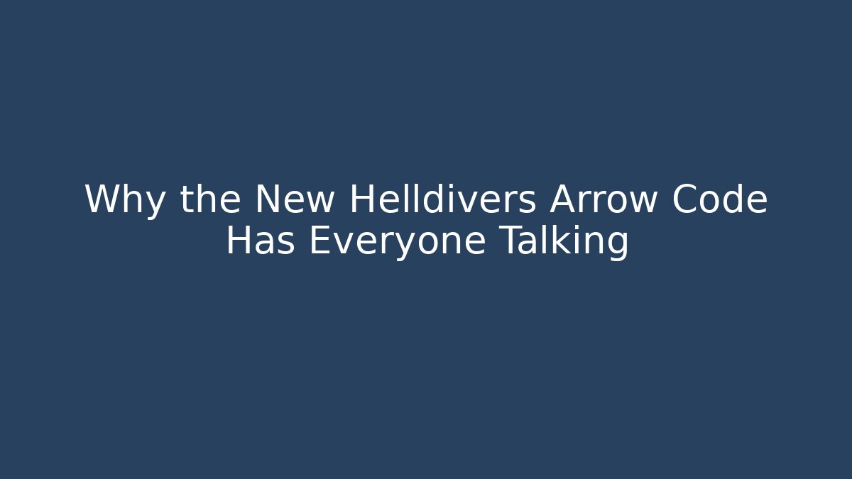 Why the New Helldivers Arrow Code Has Everyone Talking - Create More Assets