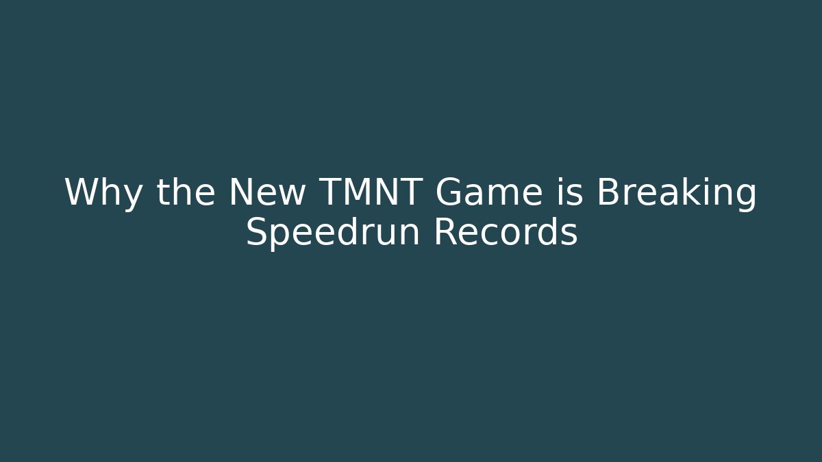Why the New TMNT Game is Breaking Speedrun Records - Create More Assets