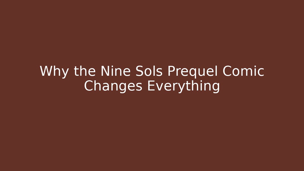 Why the Nine Sols Prequel Comic Changes Everything - Create More Assets