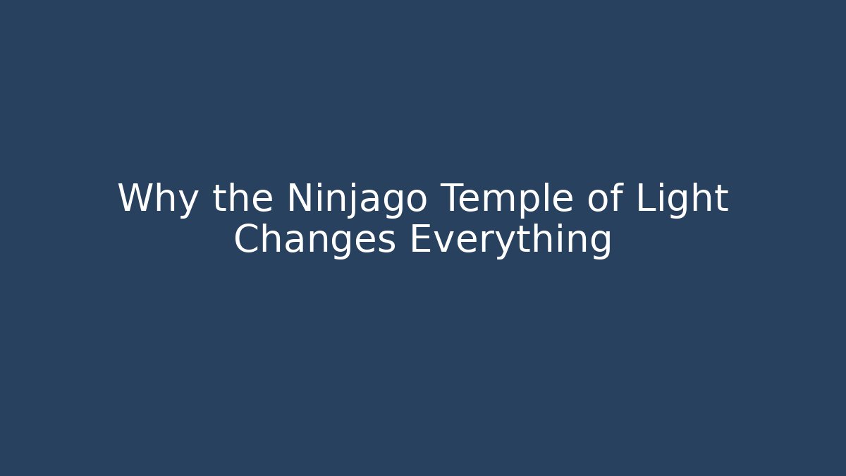 Why the Ninjago Temple of Light Changes Everything - Create More Assets