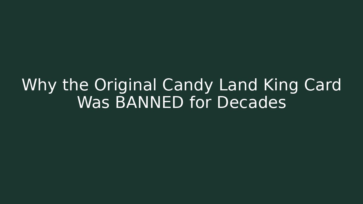 Why the Original Candy Land King Card Was BANNED for Decades