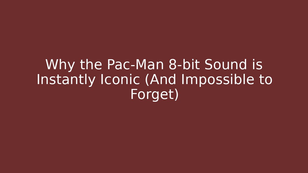 Why the Pac-Man 8-bit Sound is Instantly Iconic (And Impossible to Forget)