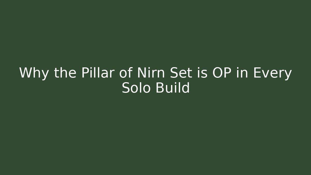 Why the Pillar of Nirn Set is OP in Every Solo Build