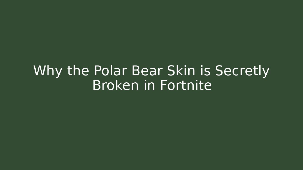 Why the Polar Bear Skin is Secretly Broken in Fortnite