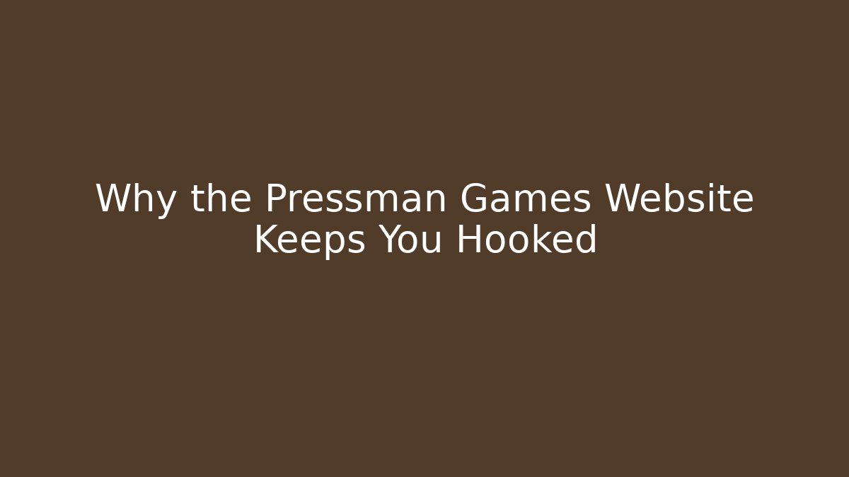 Why the Pressman Games Website Keeps You Hooked