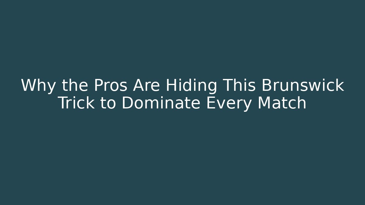 Why the Pros Are Hiding This Brunswick Trick to Dominate Every Match