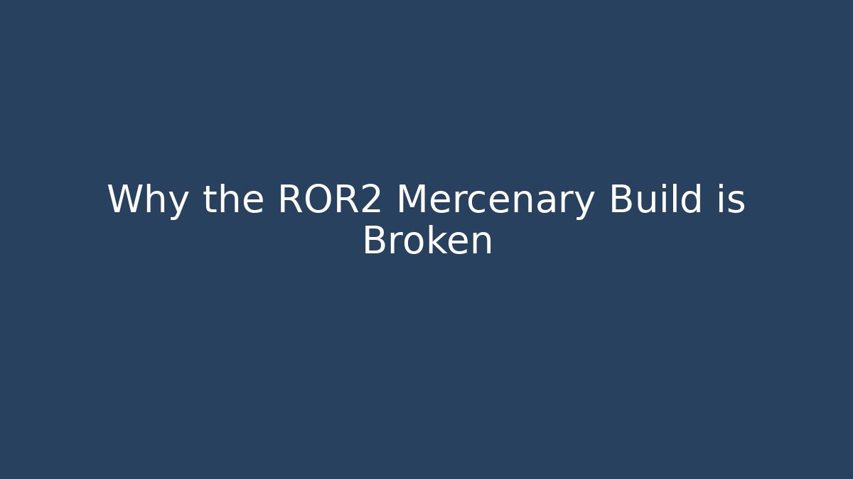 Why the ROR2 Mercenary Build is Broken