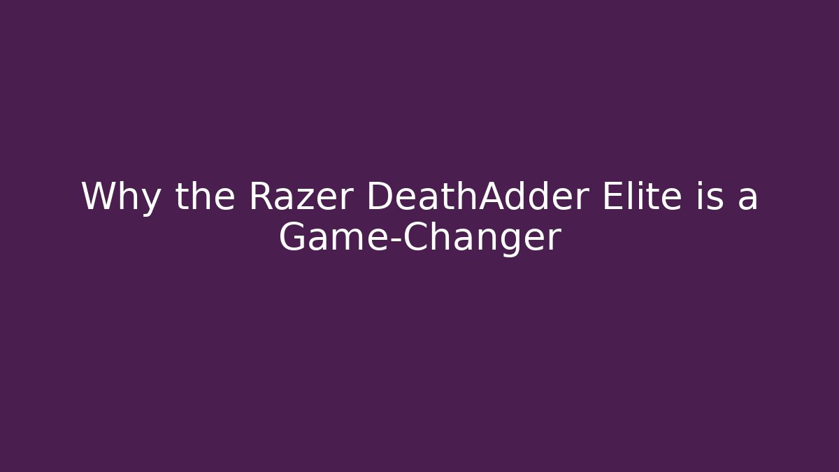 Why the Razer DeathAdder Elite is a Game-Changer - Create More Assets