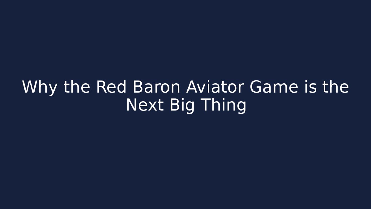 Why the Red Baron Aviator Game is the Next Big Thing