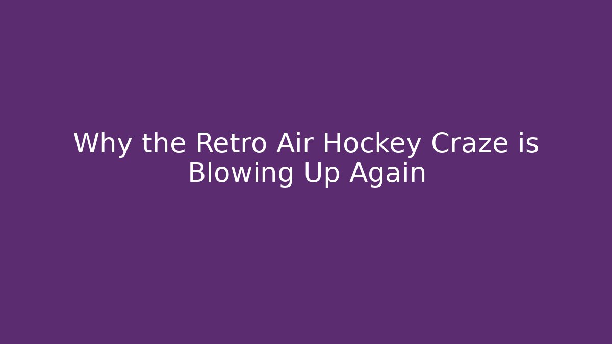 Why the Retro Air Hockey Craze is Blowing Up Again