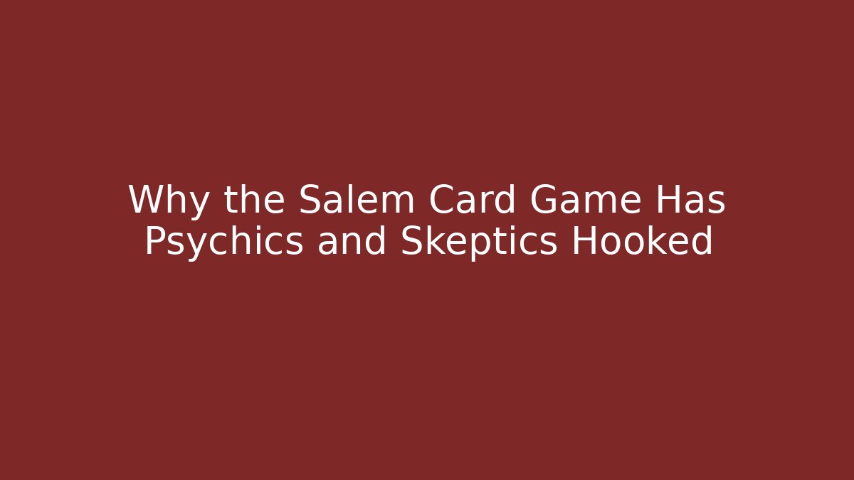 Why the Salem Card Game Has Psychics and Skeptics Hooked