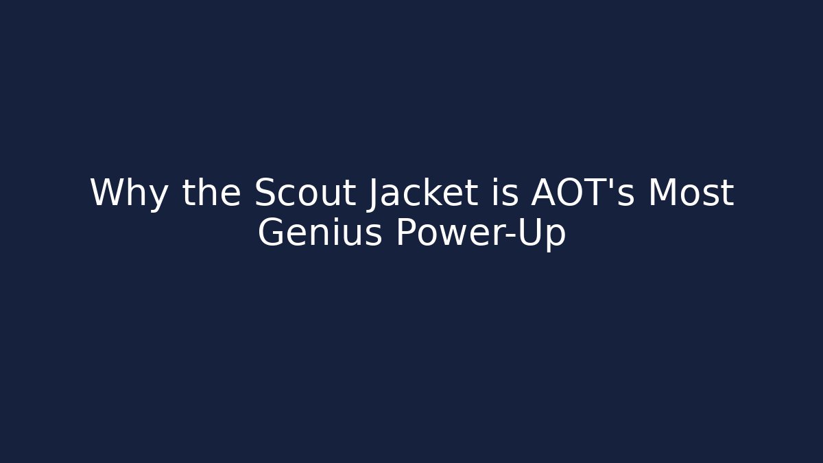 Why the Scout Jacket is AOT's Most Genius Power-Up