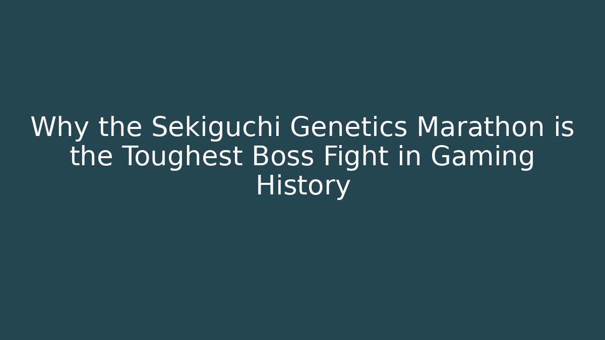 Why the Sekiguchi Genetics Marathon is the Toughest Boss Fight in Gaming History
