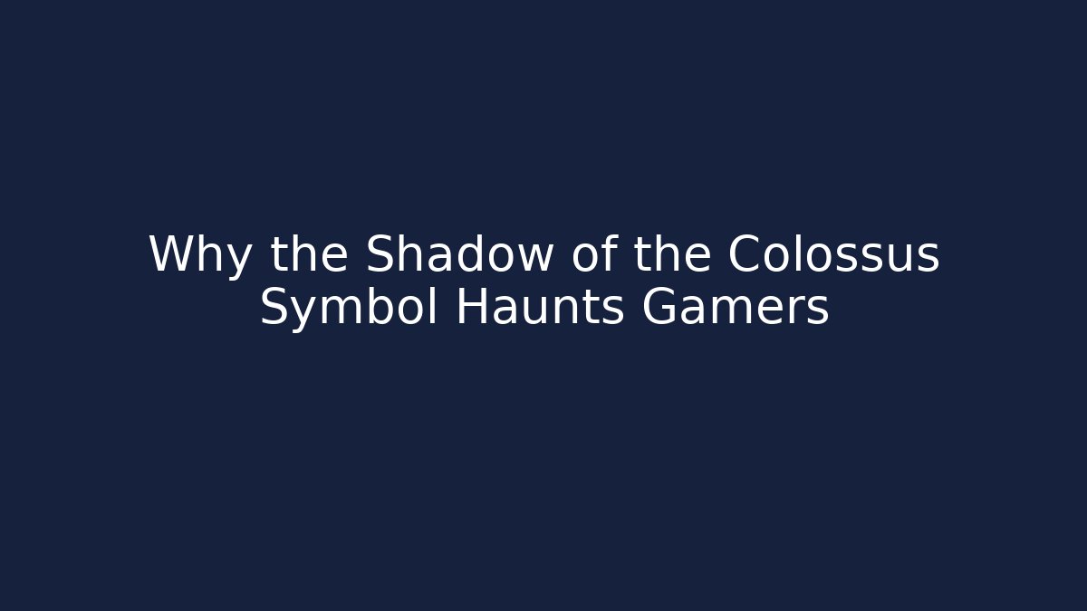 Why the Shadow of the Colossus Symbol Haunts Gamers