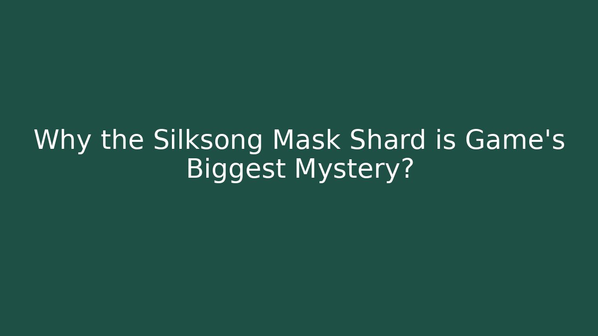 Why the Silksong Mask Shard is Game's Biggest Mystery?